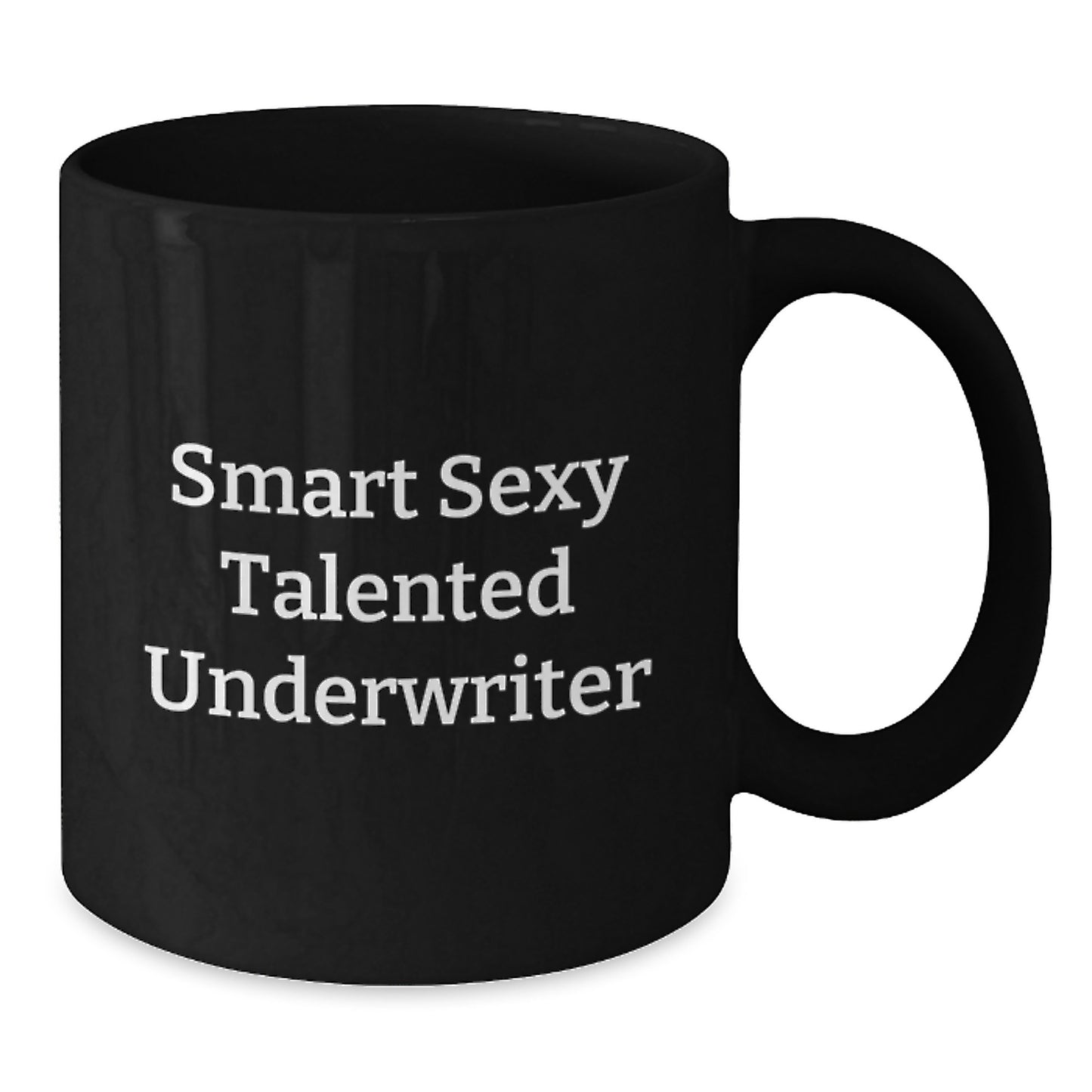 Funny Graduation Unique Gifts from Friends for Underwriter Black Coffee Mug - Smart Sexy Talented Underwriter Quote - Additional