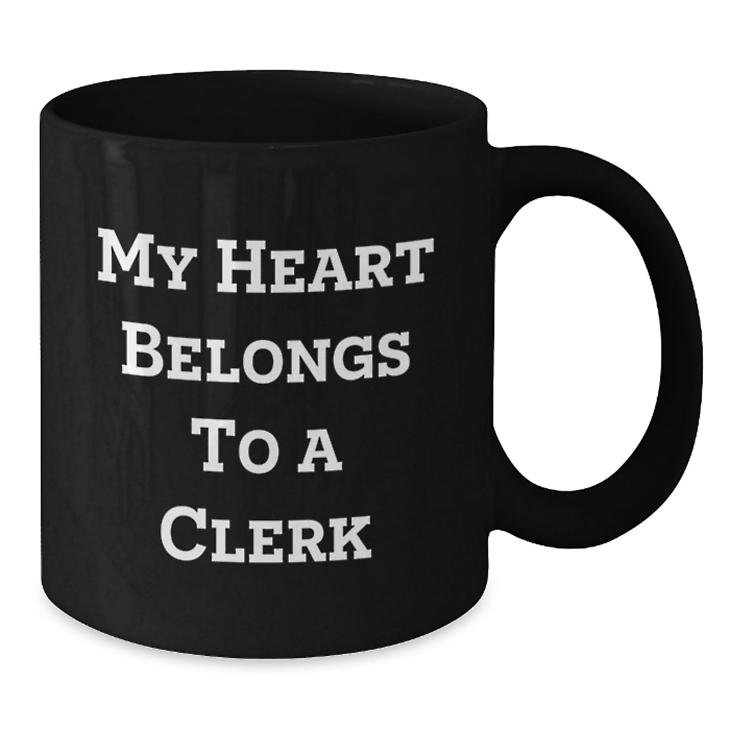 Funny Clerk Gifts from Friends Unique Black Coffee Mugs My Heart Belongs To A Clerk for Graduation - Additional