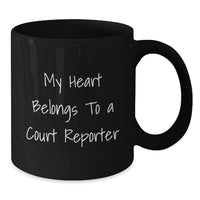 Load image into Gallery viewer, Funny Quotes Court Reporter Gifts from Men - Black Coffee Mug - My Heart Belongs To A Court Reporter, Valentine's Unique Gifts for Court Reporter, Court Reporter Lover Black Coffee Mug - Additional
