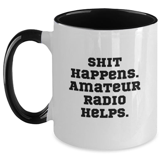 Funny Amateur Radio Gifts for Men Graduation Unique Two Tone Coffee Mug Shit Happens. 'Amateur Radio Helps.' - Main