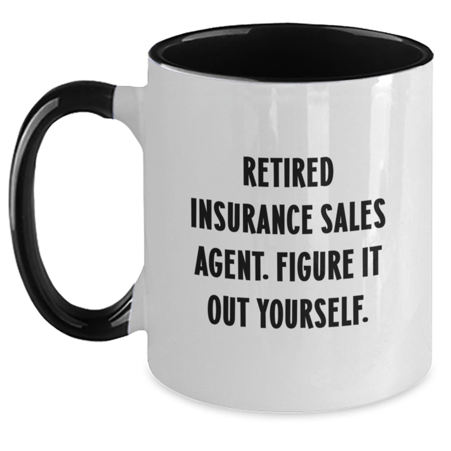 Funny Quotes for Insurance Sales Agents, Inspirational Graduation Gifts from Friends to Insurance Sales Professionals, Two Tone Coffee Mug - Main