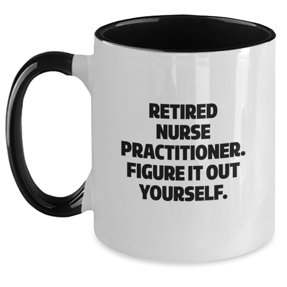 Funny Nurse Practitioner Gifts from Friends - Retired Nurse Practitioner Figure It Out Yourself Two Tone Coffee Mug for Nurse Practitioner Graduation Unique Gifts - Main