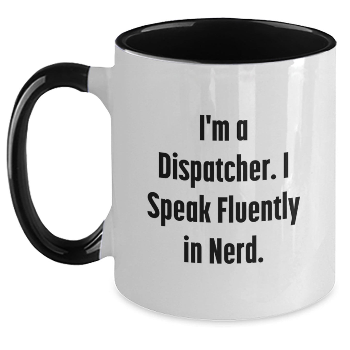 Dispatcher Gifts, Funny Two Tone Coffee Mug, 'I'm A Dispatcher. I Speak Fluently In genius.' Graduation Unique Gifts from Friends, Family, and Coworkers - Main