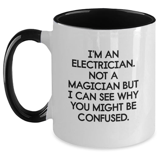 Funny Electrician Gifts from Men to Graduation Unique Gifts for Electrician Friends - Two Tone Coffee Mug with Quote 'I'm An Electrician. Not A Magician But I Can See Why You Might Be Confused.' - Main