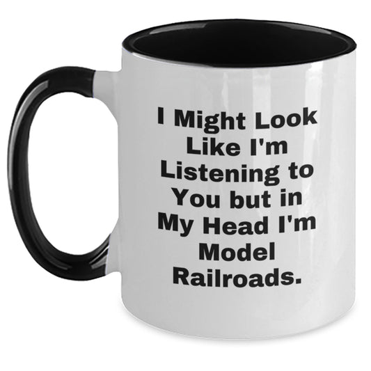 Funny Model Railroads Gifts for Him from Friends, 'I Might Look Like I'm Listening To You But In My Head I'm Model Railroads' Two Tone Coffee Mug, Graduation Unique Gifts for Men - Main