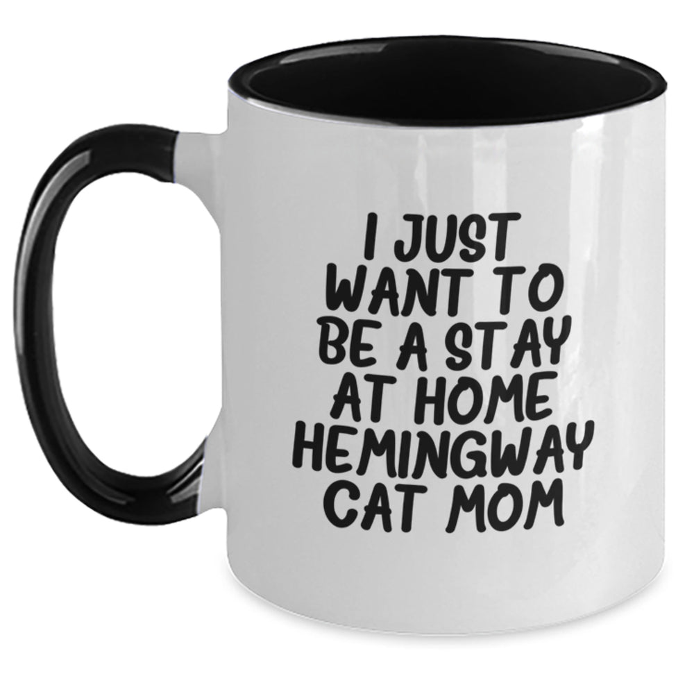 Funny Hemingway Cat Mom Gifts from Friends for Graduation Unique Hemingway Cat Two Tone Coffee Mugs - I Just Want To Be A Stay At Home Hemingway Cat Mom - Gifts for Hemingway Cat Lovers - Main