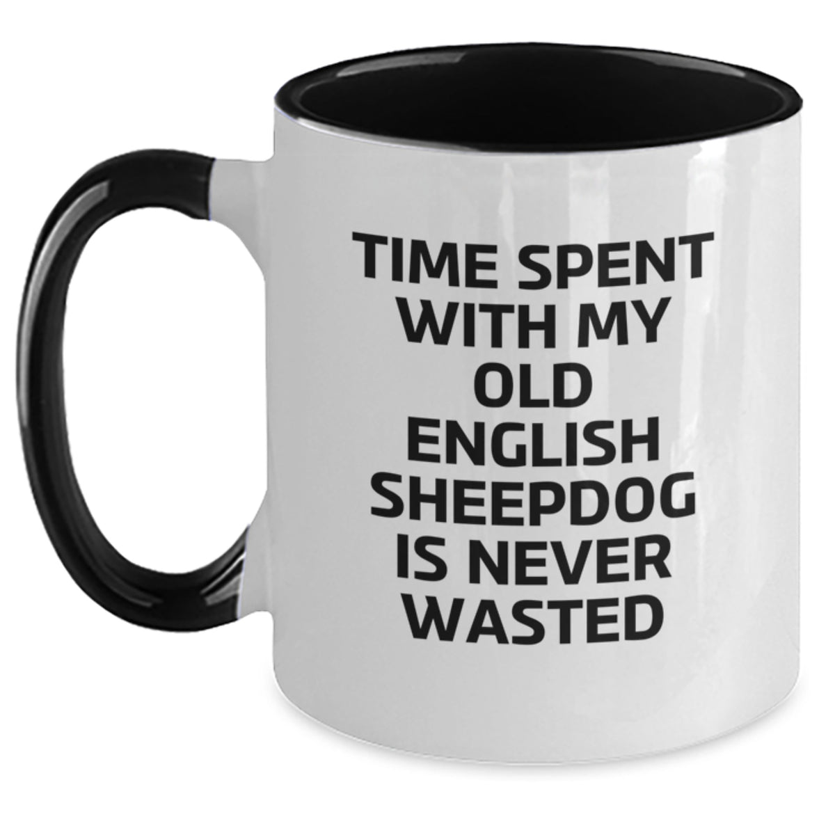Old English SheepDog Lovers Funny Two Tone Coffee Mugs Gifts from Friends for Birthday, 'Time Spent With My Old English Sheepdog Is Never Wasted' - Main