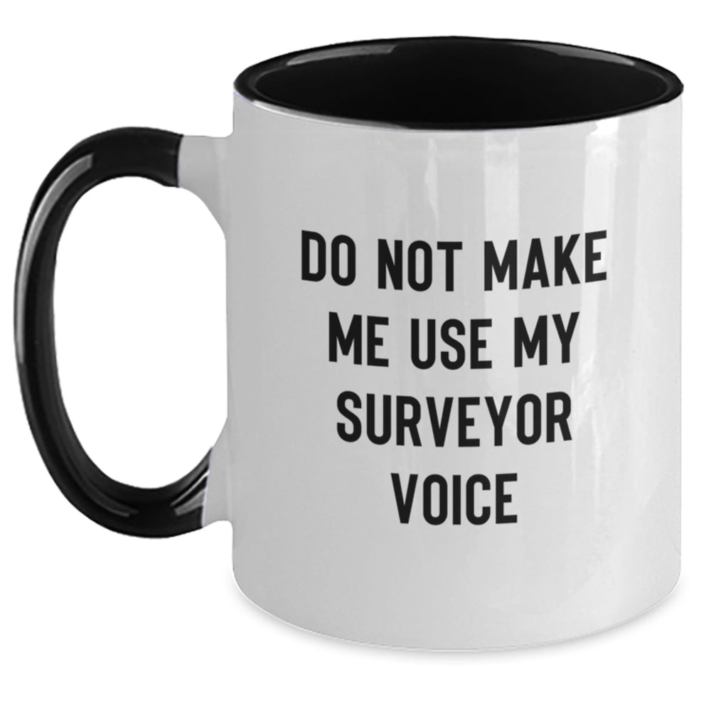Funny Surveyor Gifts from Friends for Graduation - Do Not Make Me Use My Surveyor Voice Two Tone Coffee Mug - Main