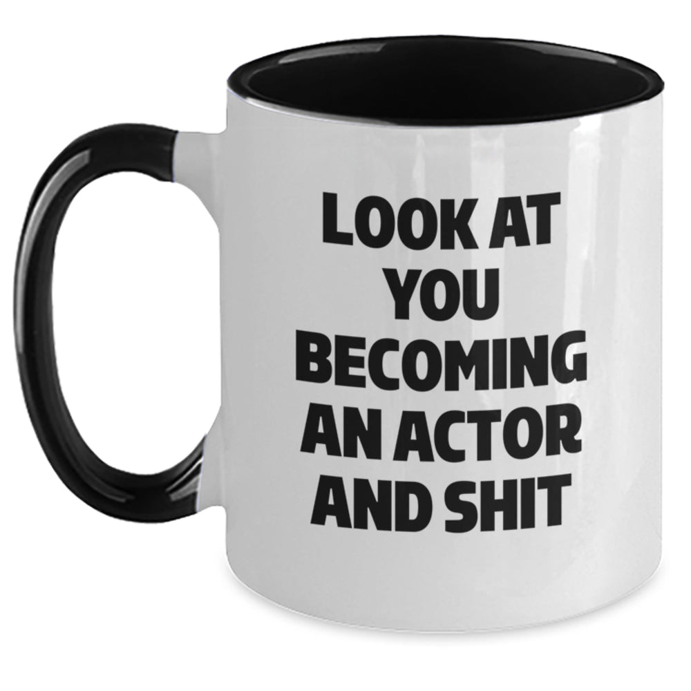 Funny Actor Gifts for Graduation - Look At You Becoming An Actor And Shit Two Tone Coffee Mug, Gifts from Friends to Actor - Main