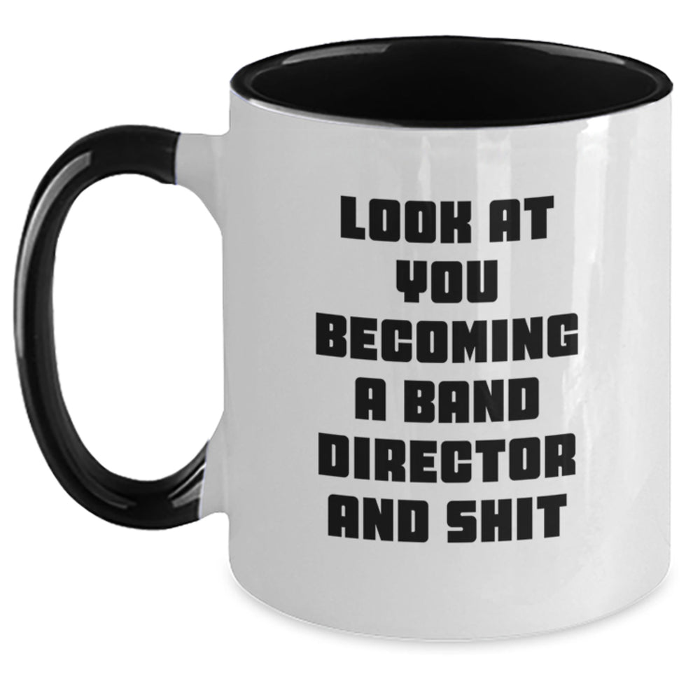 Funny Band Director Gifts for Him from Friends - Look At You Becoming A and Shit Two Tone Coffee Mug, Graduation Unique Gifts for Men, Black and White - Main