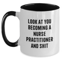 Load image into Gallery viewer, Funny Nurse Practitioner Gifts - Look At You Becoming A Nurse Practitioner And Shit, Two Tone Coffee Mug for Graduation, Gifts from Men, Women, Friends, Coworkers, Family - Main
