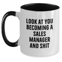 Load image into Gallery viewer, Funny Sales Manager Gifts for Him or Her, &#39;Look At You Becoming A Sales Manager And Shit&#39; Quote on Two Tone Coffee Mug, Gifts from Friends or Coworkers for Sales Manager Graduation - Main
