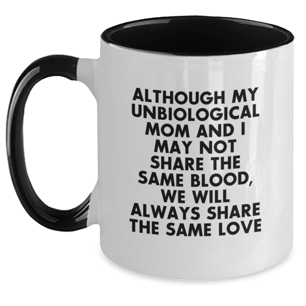 Inspirational Unbiological Mom Quotes Funny Two Tone Coffee Mug Gifts from Mom, Gifts for Unbiological Mom Graduation Unique Unbiological Mom Gifts - Main