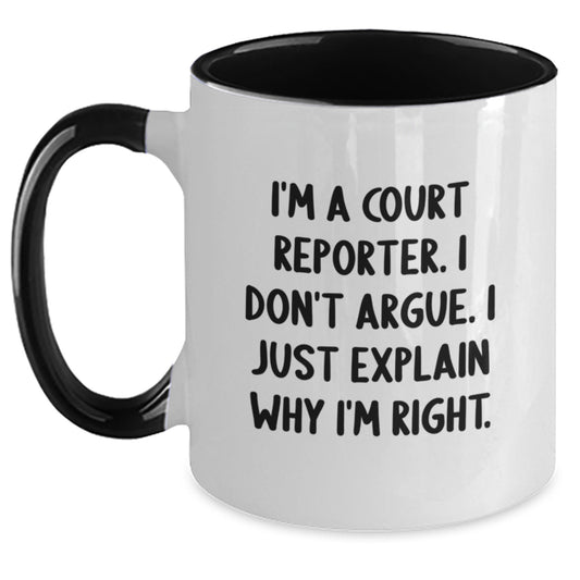 Funny Court Reporter Gifts from Friends for Court Reporter Graduation Two Tone Coffee Mugs, 'I'm A Court Reporter. I Don't Argue. I Just Explain Why I'm Right.' - Black and White, 11oz - Main