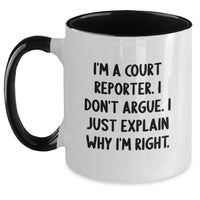 Load image into Gallery viewer, Funny Court Reporter Gifts from Friends for Court Reporter Graduation Two Tone Coffee Mugs, &#39;I&#39;m A Court Reporter. I Don&#39;t Argue. I Just Explain Why I&#39;m Right.&#39; - Black and White, 11oz - Main

