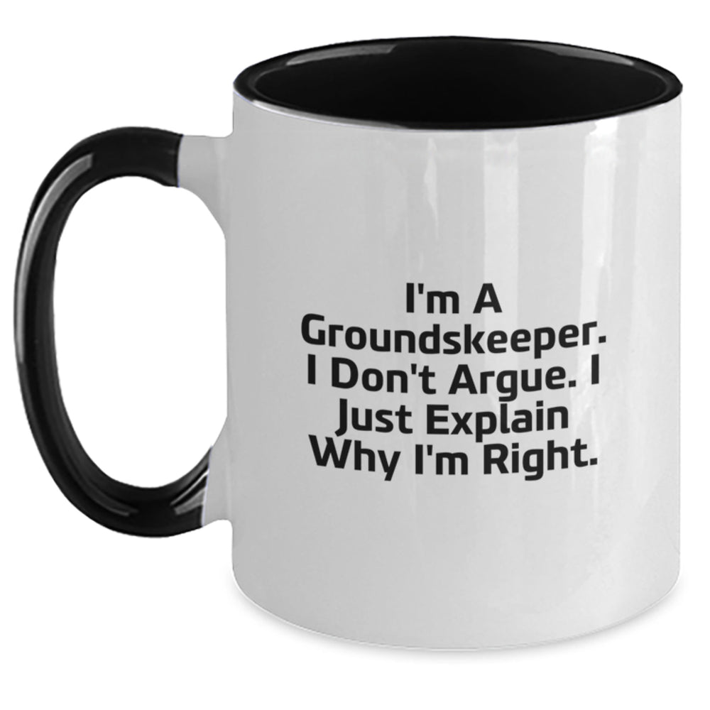 groundskeeper Gifts - Funny Two Tone Coffee Mug, I'm A groundskeeper. I Don't Argue. I Just Explain Why I'm Right., Graduation Unique Gifts for groundskeepers from Friends or Family - Main