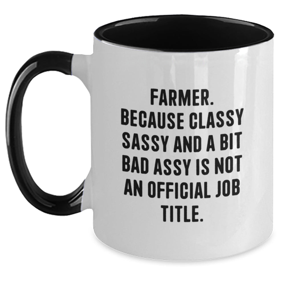 Farmer Gifts from Men to Friends, Two Tone Coffee Mug for Graduation, Funny Quote 'Farmer. Because Classy Sassy And A Bit Fearlessy Is Not An Official Job Title.' - Main