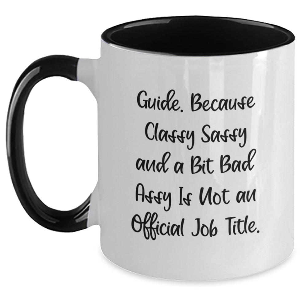 Guide Gifts from Friends, Coworkers, or Family - Two Tone Coffee Mug with Quote, 'Guide. Because Classy Sassy And A Bit Fearlessy Is Not An Official Job Title.' for Graduation - Main
