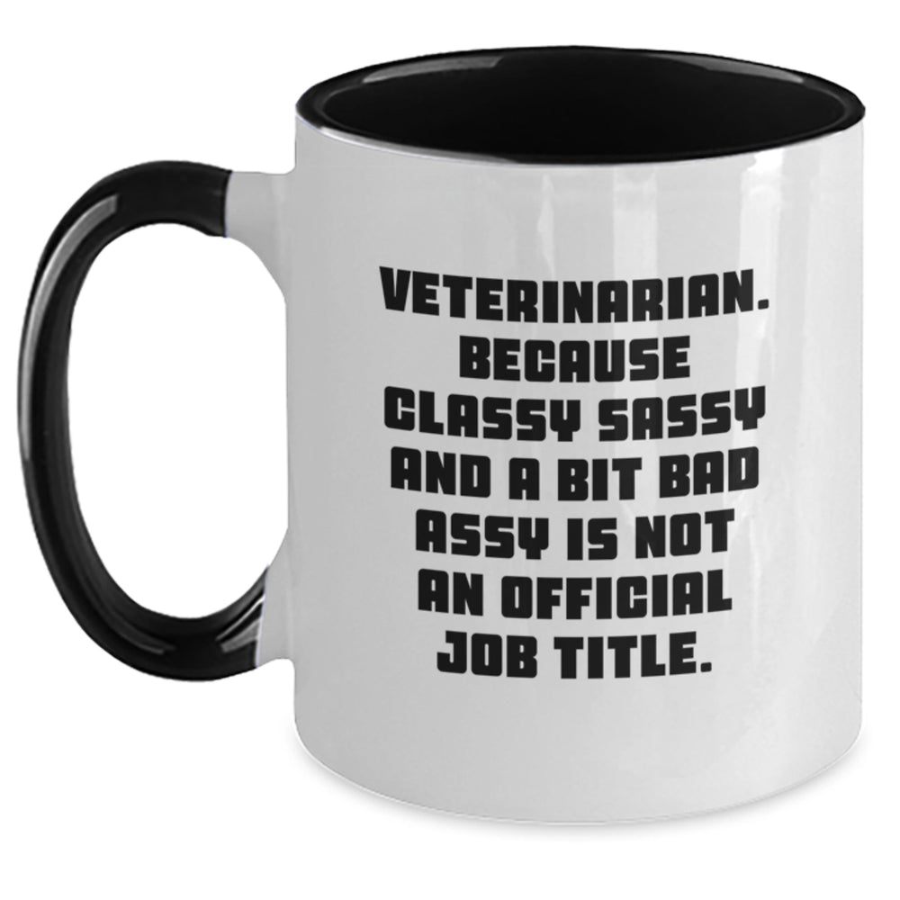 Funny Veterinarian Gifts, Classy Sassy Two Tone Coffee Mug for Graduation, 'Veterinarian. Because Classy Sassy And A Bit Fearlessy Is Not An Official Job Title.' - Main