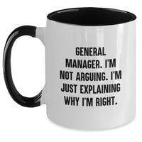 Load image into Gallery viewer, Funny General Manager Gifts from Friends for Birthday, Two Tone Coffee Mug - &#39;I&#39;m Not Arguing. I&#39;m Just Explaining Why I&#39;m Right.&#39;, 11oz Ceramic - Main
