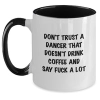 Load image into Gallery viewer, Funny Dancer Gifts from Friends - Don&#39;t Trust a Dancer That Doesn&#39;t Drink Coffee and Say F--k A Lot, Two Tone Coffee Mug, Christmas Unique Gifts - Main
