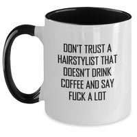 Load image into Gallery viewer, Hairstylist Gifts from Friends - Funny Two Tone Coffee Mug for Graduation, Don't Trust A Hairstylist That Doesn't Drink Coffee And Say F--k A Lot, Unique Gift for Hairstylist Women or Men - Main
