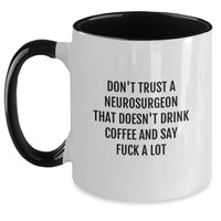 Load image into Gallery viewer, Funny Neurosurgeon Gifts from Friends for Birthday - Don't Trust A Neurosurgeon That Doesn't Drink Coffee And Say F--k A Lot, Unique Two Tone Coffee Mug for Men or Women - Main

