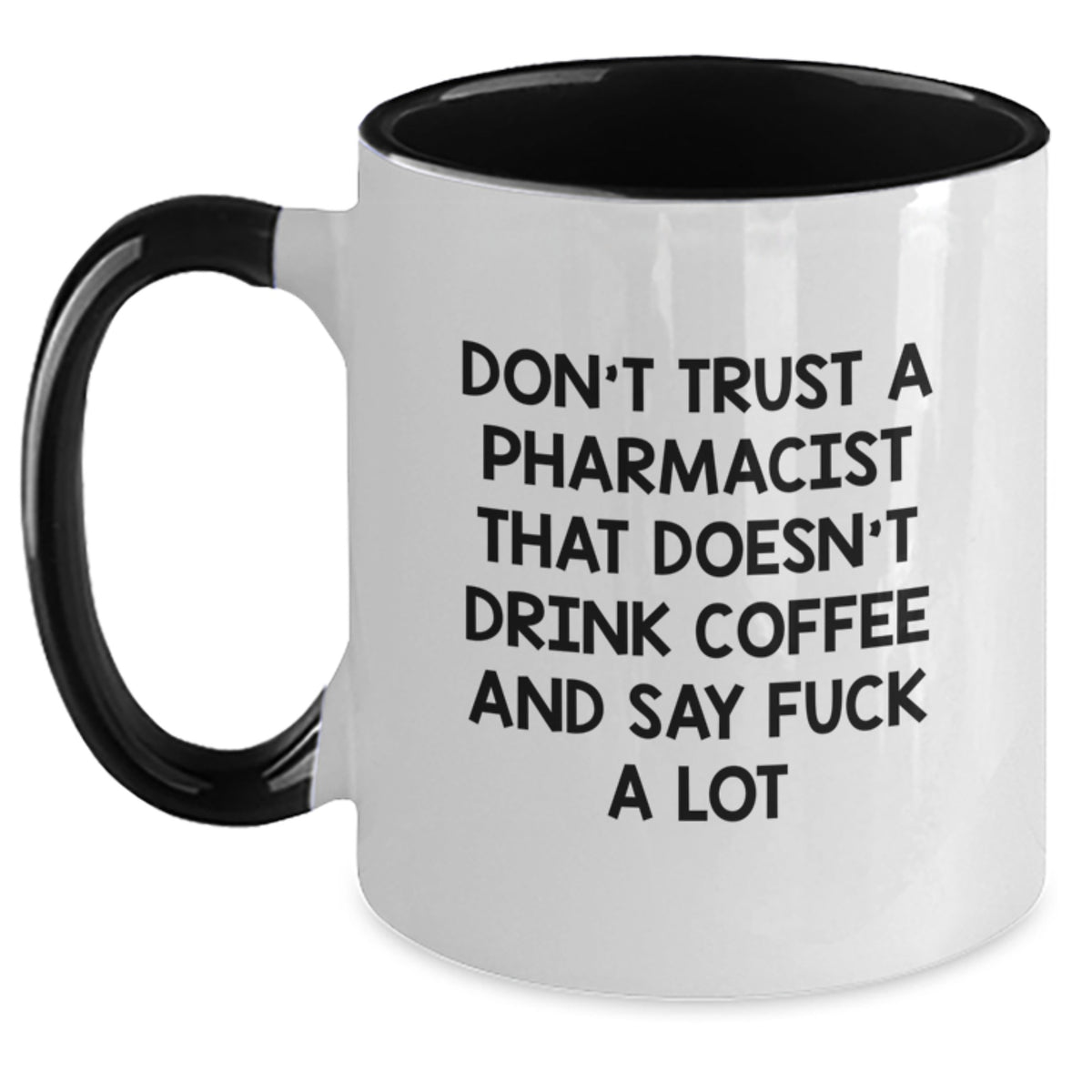Funny Pharmacist Gifts from Friends - 'Don't Trust...' Two Tone Coffee Mug for Birthday - Main