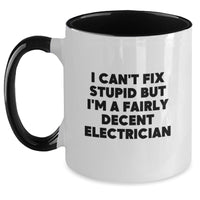 Load image into Gallery viewer, Funny Electrician Gifts - I Can't Fix Stupid But I'm A Fairly Decent Electrician Two Tone Coffee Mug, Gifts from Men for Electrician Friends, Electrician Birthday Unique Gifts - Main
