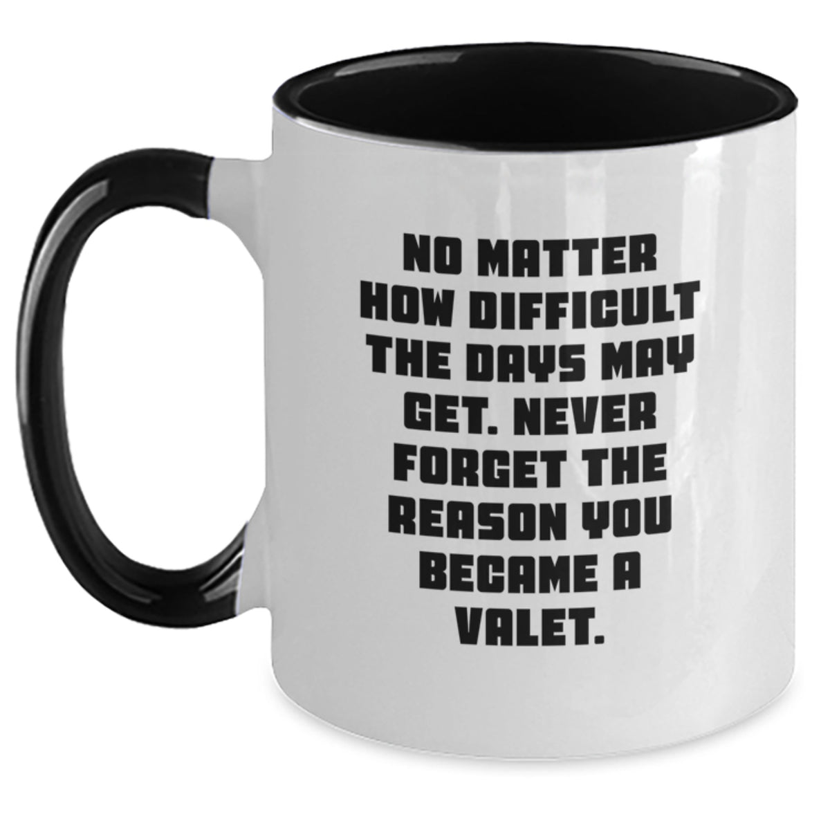 Funny Valet Inspirational Quotes Gifts for Valet Men, Two Tone Coffee Mug, Christmas Unique Gifts from Friends, Never Forget Why You Became a Valet - Main