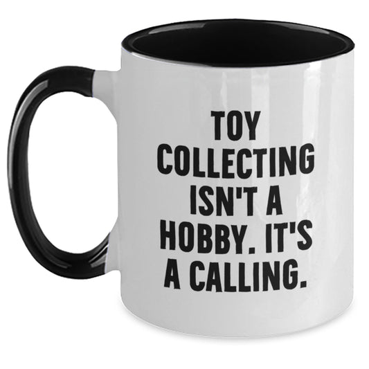 Funny Toy Collecting Gifts for Men Women Friends Family, Unique Two Tone Coffee Mugs from 'Toy Collecting Isn't A Hobby. It's A Calling.', Christmas Unique Gifts, Gifts from Family Friends Men Women - Main