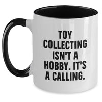 Load image into Gallery viewer, Funny Toy Collecting Gifts for Men Women Friends Family, Unique Two Tone Coffee Mugs from &#39;Toy Collecting Isn&#39;t A Hobby. It&#39;s A Calling.&#39;, Christmas Unique Gifts, Gifts from Family Friends Men Women - Main
