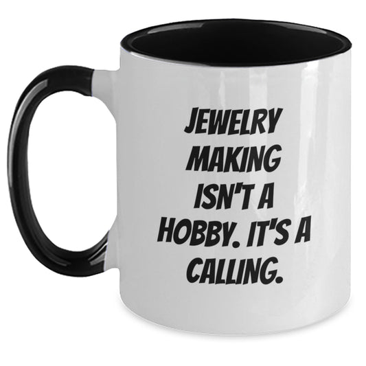 Unique Gifts from Jewelry Makers for Friends - 'Jewelry Making Isn't A Hobby. It's A Calling.' Two Tone Coffee Mug, Funny Jewelry Making Christmas Unique Gifts - Main