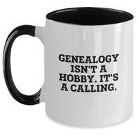 Load image into Gallery viewer, Genealogy Isn&#39;t A Hobby, It&#39;s A Calling. Funny Genealogy Gifts for Genealogy Enthusiasts, Unique Christmas Unique Gifts from Family for Family, Two Tone Coffee Mug - Main
