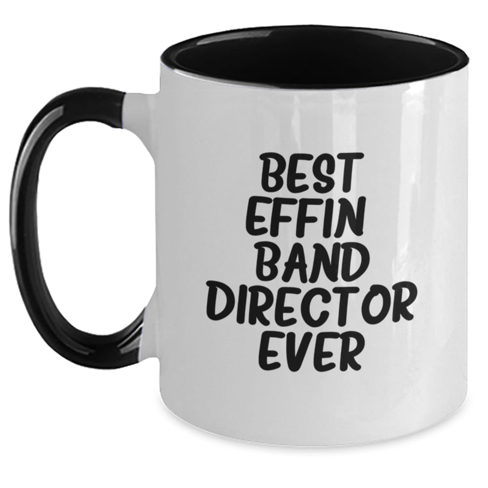 Funny Gifts from Friends and Family for the Best Effin' Band Director Ever Two Tone Coffee Mug for Christmas Unique Presents - Main
