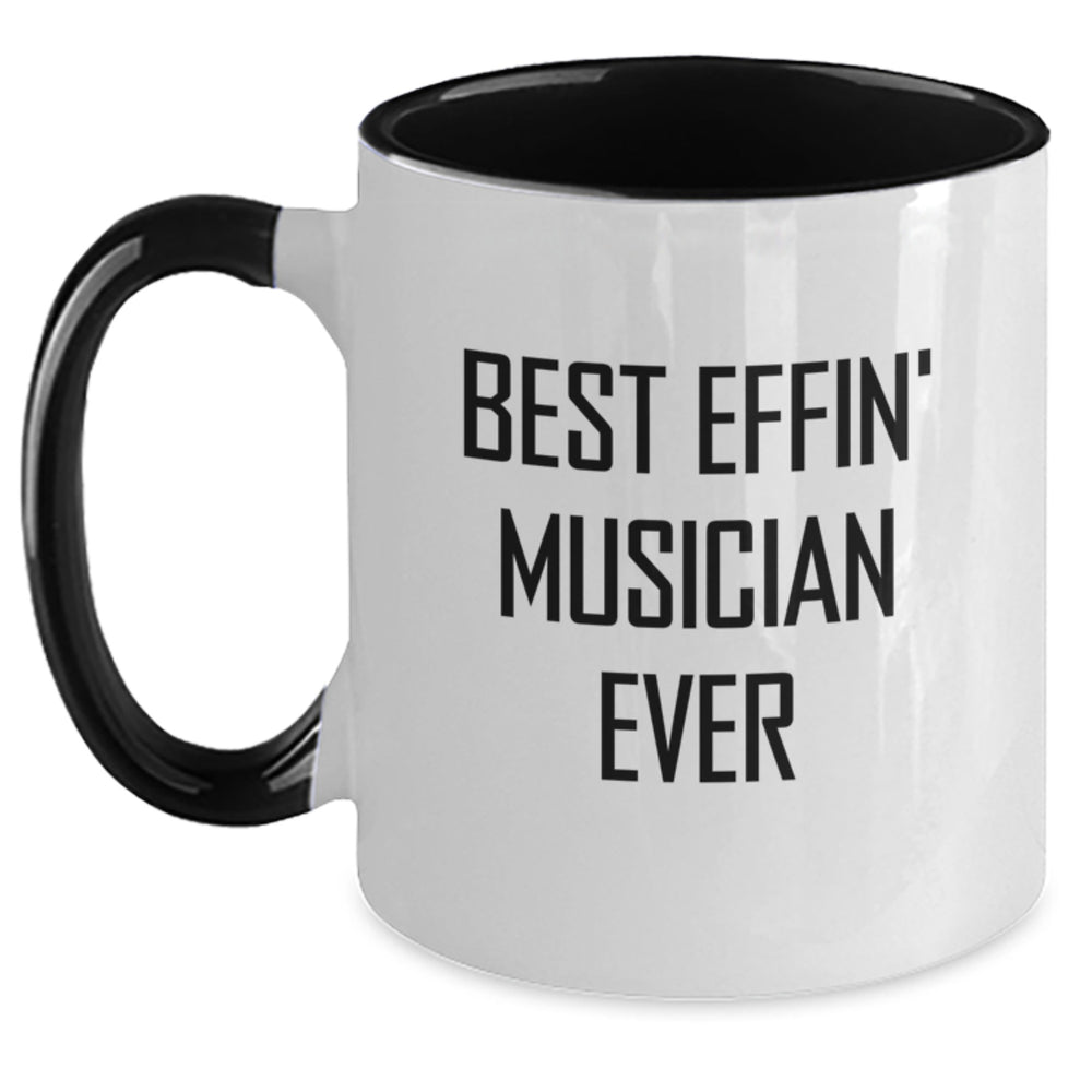 Funny Musician Gifts for Friends - Best Effin' Musician Ever Two Tone Coffee Mug - Unique Christmas Unique Gifts from Friends - Main
