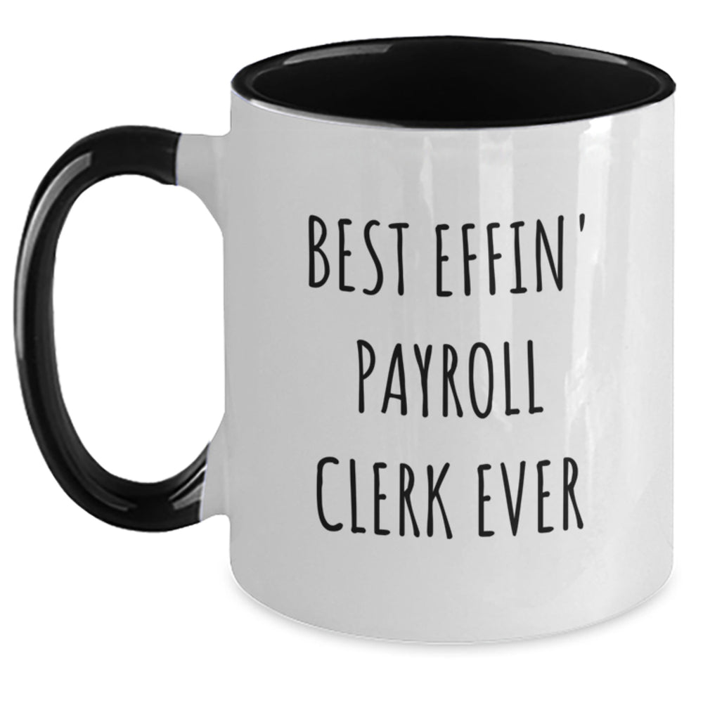 Payroll Clerk Gifts, Funny Two Tone Coffee Mugs, Best Effin' Payroll Clerk Ever, Christmas Unique Gifts from Friends, for Payroll Clerk Men - Main