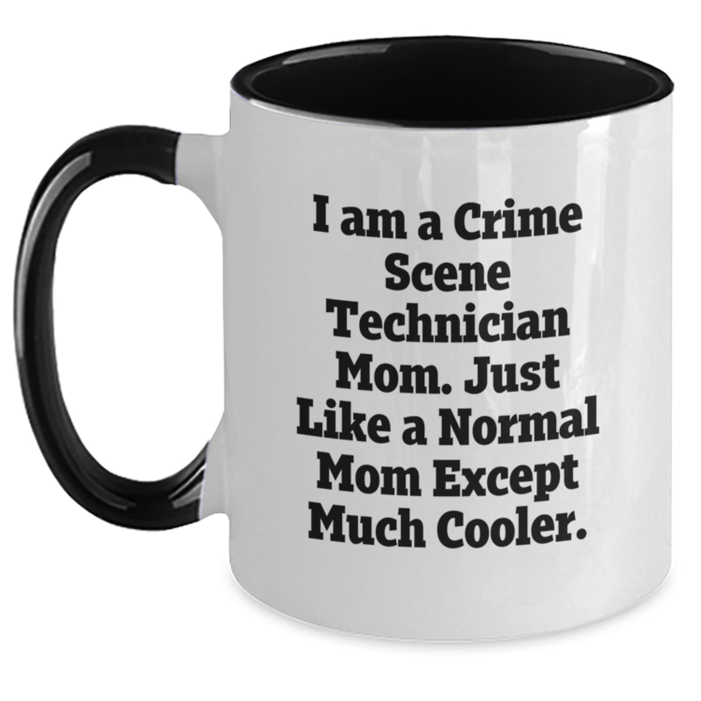 Crime Scene Technician Mom Funny Coffee Mug For Her, Two Tone Gift from Friends or Family on Mother's Day - I Am A Crime Scene Technician Mom - Main