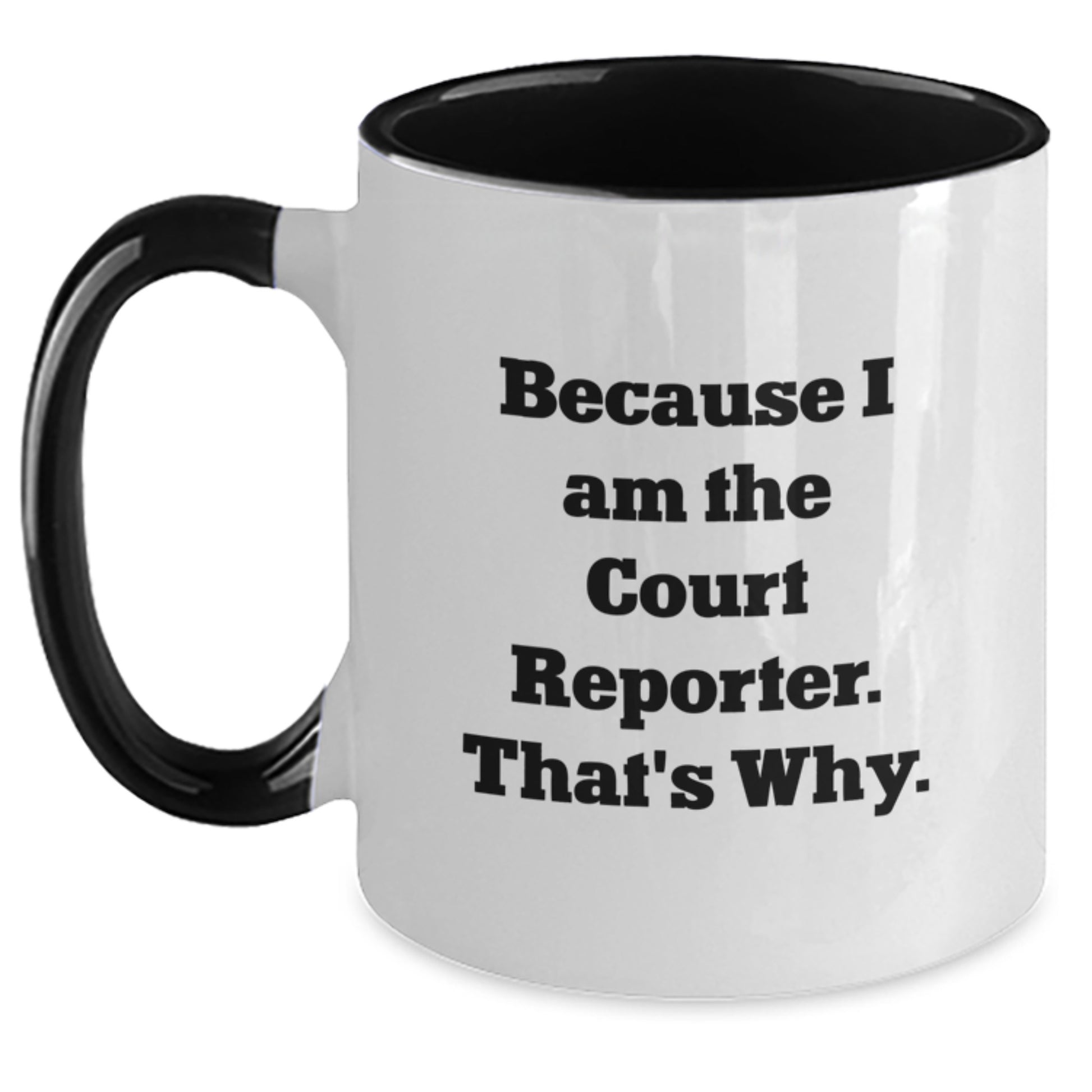 Court Reporter Gifts from Men, Unique Valentine's Gifts for Court Reporter, Two Tone Coffee Mug with Funny Quote - I Am The Court Reporter, That's Why. - Main