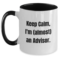 Load image into Gallery viewer, Funny Advisor Christmas Unique Gifts from Friends and Family for Men Women Advisors - Keep Calm I&#39;m almost An Advisor Two Tone Coffee Mug - Main
