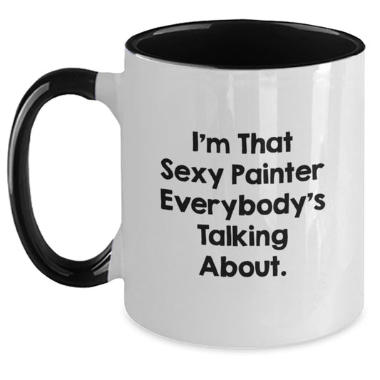 Funny Painter Gifts from Men to Women, Two Tone Coffee Mug with 'I'm That Sexy Painter Everybody's Talking About', Unique Mother's Day Unique Gifts for Painter - Main