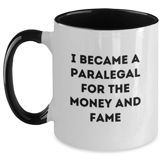 Funny Paralegal Gifts for Him or Her - I Became A Paralegal For The Money And Fame Two Tone Coffee Mug Gifts from Family or Friends for Paralegal - Main