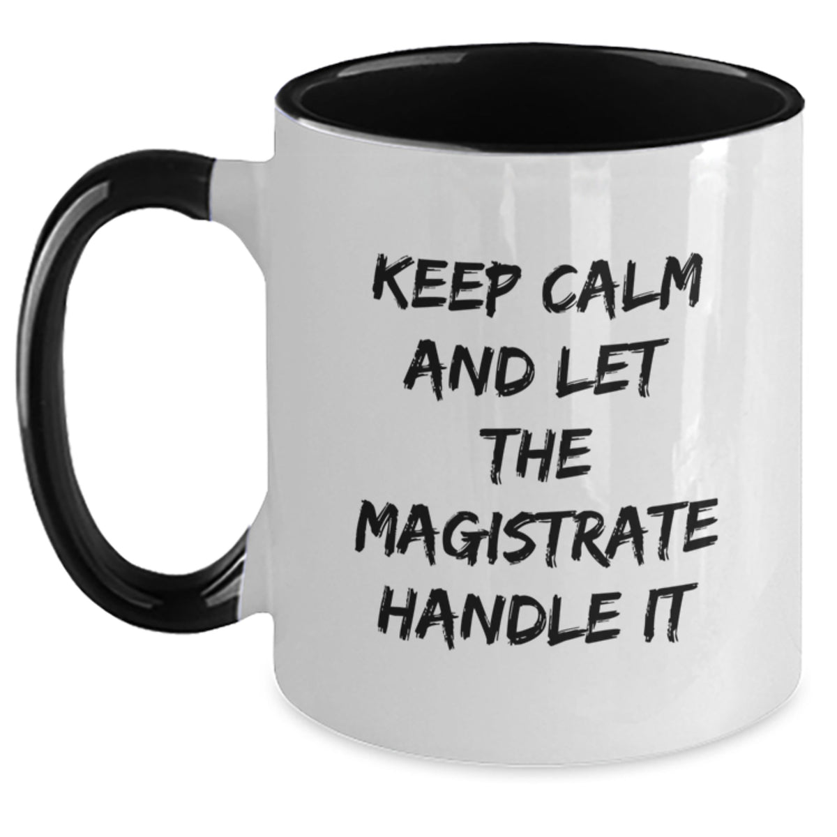 Magistrate Enthusiast Gifts from Friends and Family - Funny Two Tone Coffee Mug, Keep Calm And Let The Magistrate Handle It Christmas Unique Presents - Main