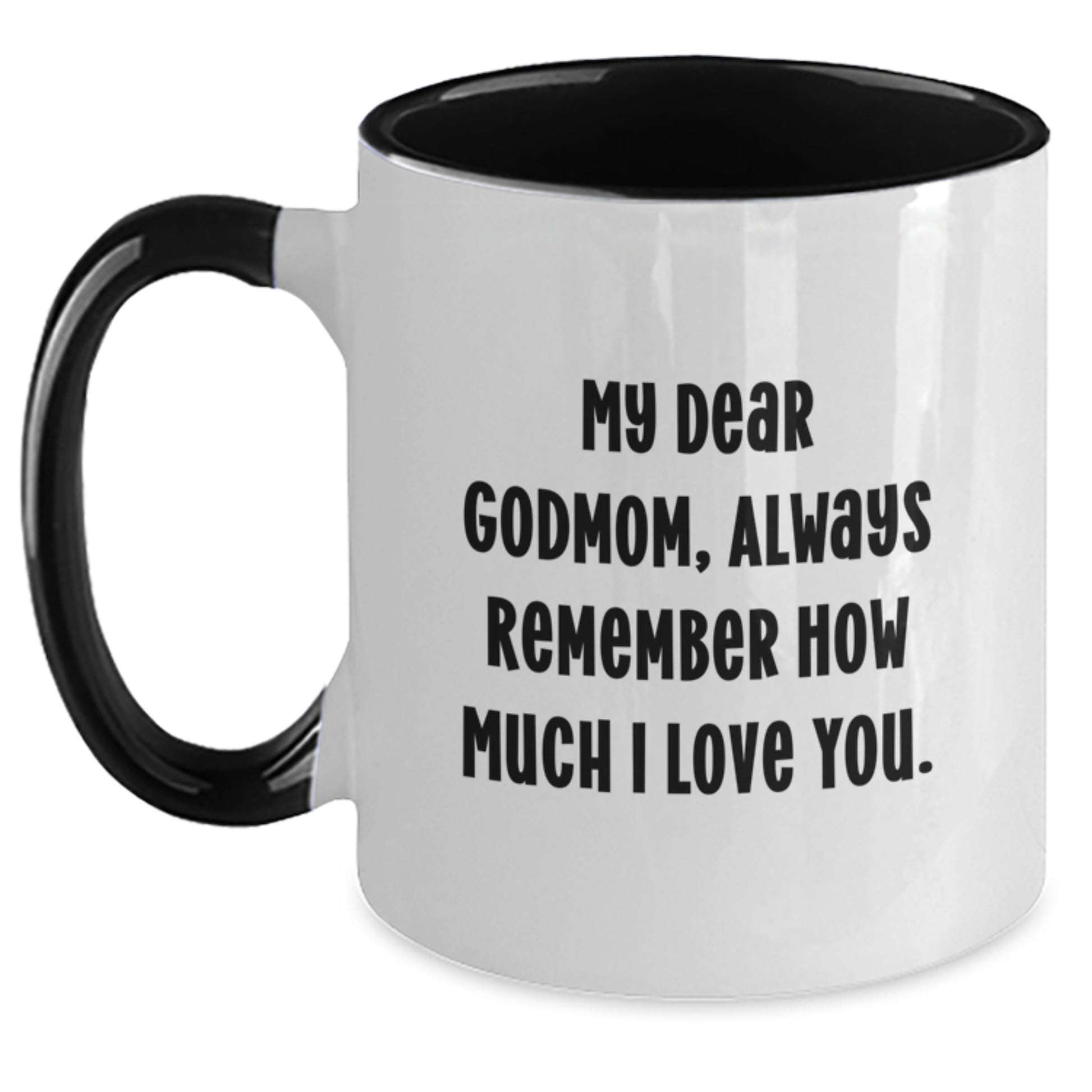 Funny Godmom Gifts from Family, Two Tone Coffee Mug with My Dear Godmom Always Remember How Much I Love You., Perfect Godmom Father's Day Unique Gifts - Main