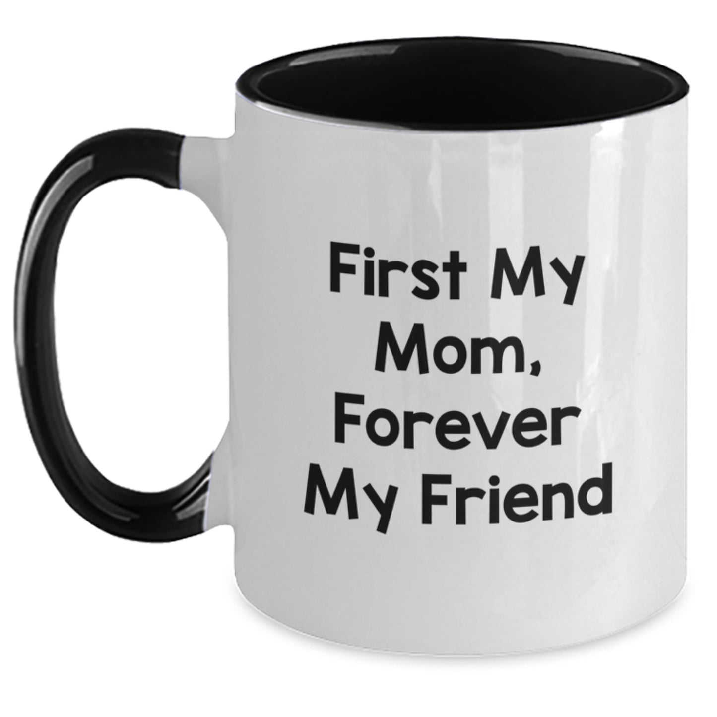 Funny Mom Gifts from Family, Two Tone Coffee Mugs for Mom's Graduation Day - First My Mom, Forever My Friend - Main