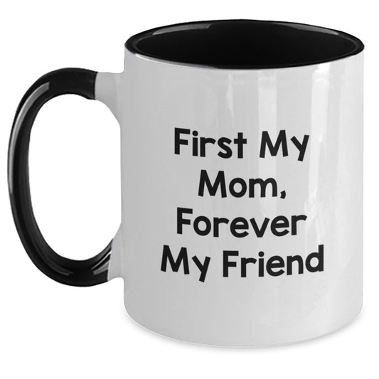 Funny Mom Gifts from Family, Two Tone Coffee Mugs for Mom's Graduation Day - First My Mom, Forever My Friend - Main