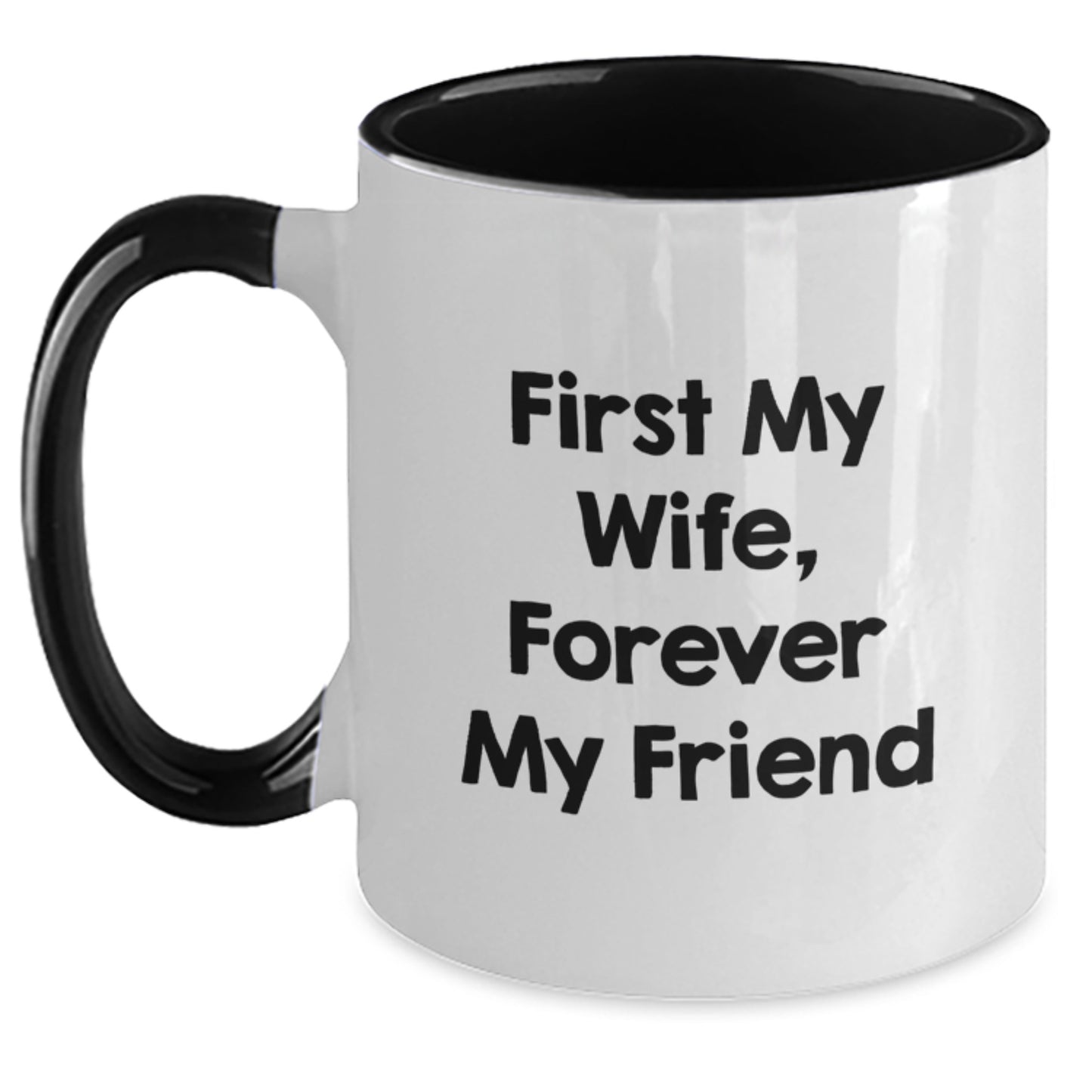 Funny Wife Gifts from Husband Graduation Unique Mugs First My Wife Forever My Friend Two Tone Coffee Mugs - Main