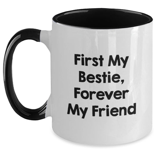 Funny Bestie Gifts for Men and Women - First My Bestie, Forever My Friend Two Tone Coffee Mug Gifts from Friends - Unique Graduation Unique Gifts for Bestie - Main