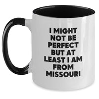 Load image into Gallery viewer, Funny Missouri Gifts from Friends to Family - Two Tone Coffee Mug, I Might Not Be Perfect But At Least I Am From Missouri Mugs for Christmas Unique Gifts - Main
