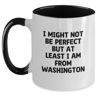 Load image into Gallery viewer, Funny Washington Gifts from Friends and Family - I Might Not Be Perfect But At Least I Am From Washington Two Tone Coffee Mug for Graduation - Main
